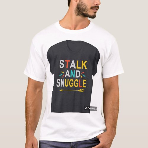 Stalk and Snuggle T_Shirt