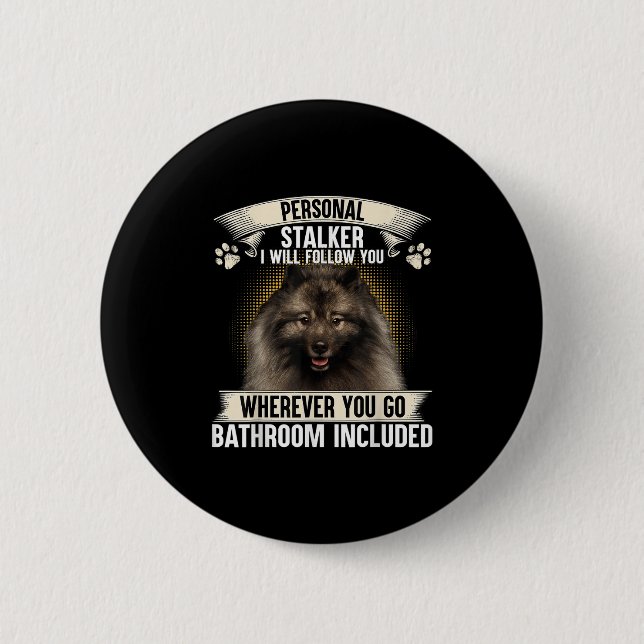 Stalker I Will Follow You Keeshond Lovers  Button (Front)
