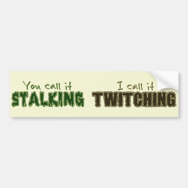 Stalking vs. Twitching Bumper Sticker (Front)
