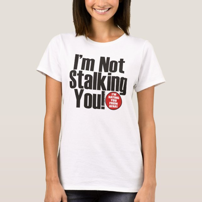 Stalking You T-Shirt (Front)