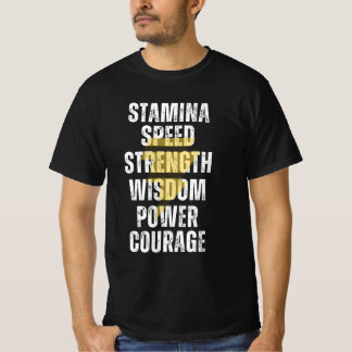 STAMINA, SPEED, STRENGTH, WISDOM, POWER, COURAGE T-Shirt