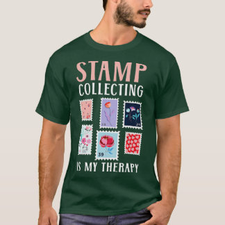 Stamp Collecting Is My Therapy Philately Philateli T-Shirt