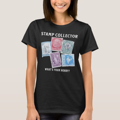 Stamp Collector Whatâs your hobby T_Shirt