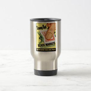Stamp Out Black Markets -- WW2 Travel Mug