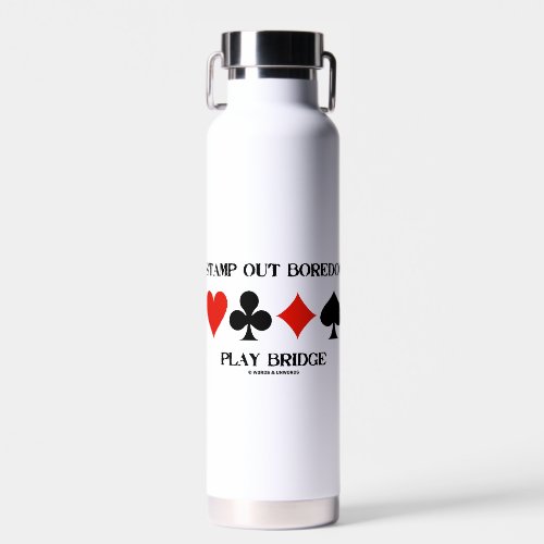 Stamp Out Boredom Play Bridge Four Card Suits Water Bottle