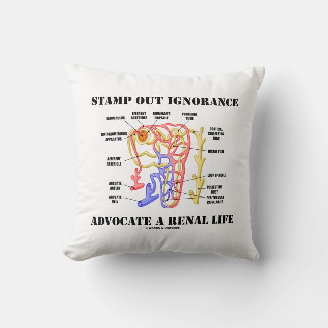 Stamp Out Ignorance Advocate A Renal Life Nephron Throw Pillow (Front)