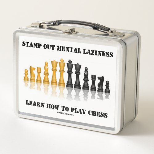 Stamp Out Mental Laziness Learn How To Play Chess Metal Lunch Box