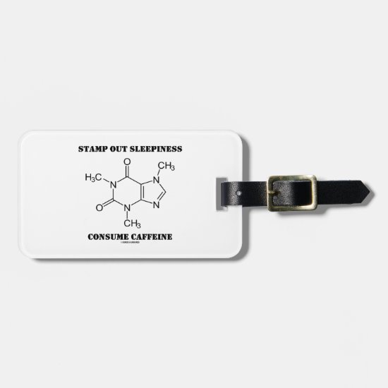 Stamp Out Sleepiness Consume Caffeine (Chemistry) Luggage Tag