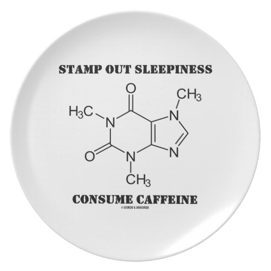 Stamp Out Sleepiness Consume Caffeine (Chemistry) Melamine Plate