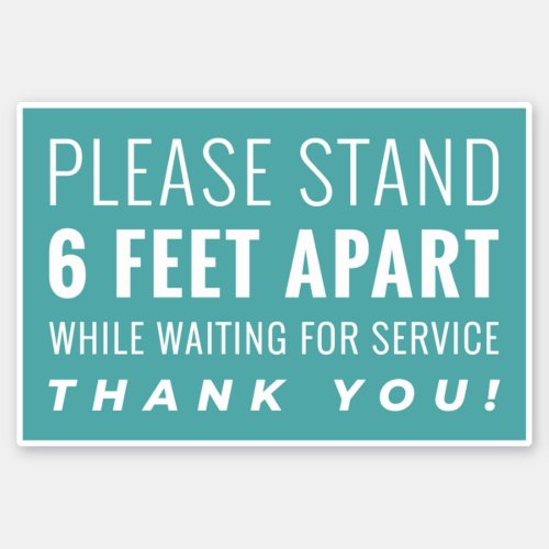 STAND 6 FEET APART WHILE WAITING FOR SERVICES  STICKER