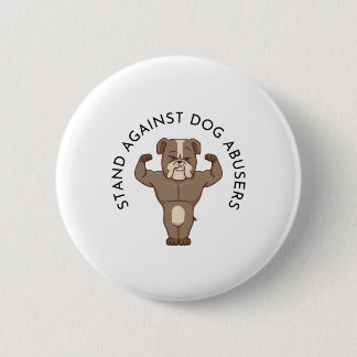 Stand Against Dog Abusers Button