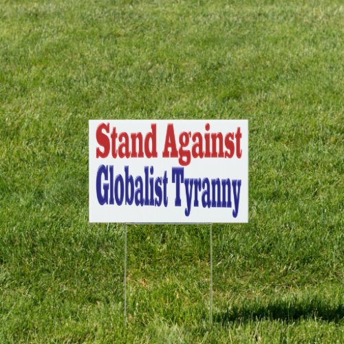 Stand Against Globalist Tyranny Sign