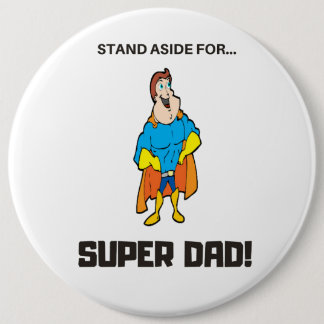 Stand Aside For Super Dad Button