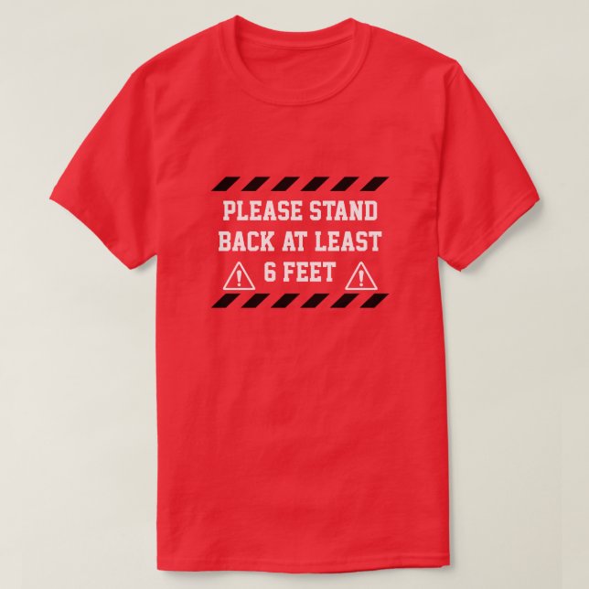 Stand Back 6 Feet T-Shirt (Design Front)