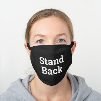 Stand Back Bold White Custom Text Black Cotton Face Mask
