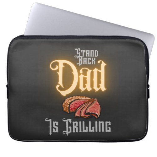 Stand Back Dad Is Grilling Grill Quote For Summer  Laptop Sleeve