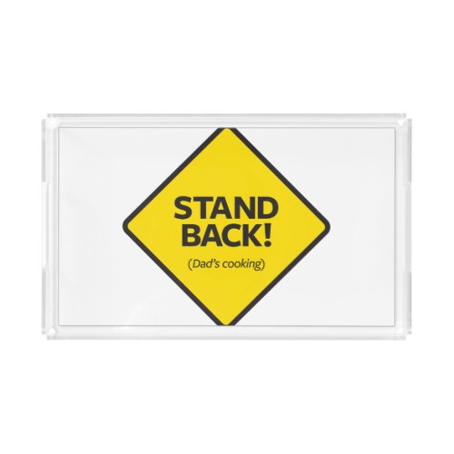 Stand Back Dads Cooking Acrylic Tray