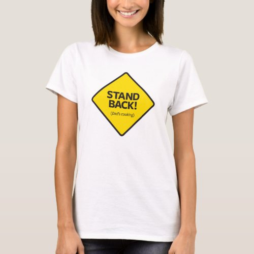 Stand Back Dads Cooking T_Shirt
