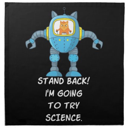 Stand Back Going To Try Science Funny Robot Cat Cloth Napkin