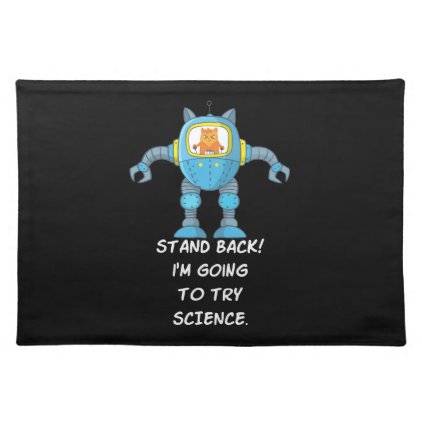 Stand Back Going To Try Science Funny Robot Cat Cloth Placemat