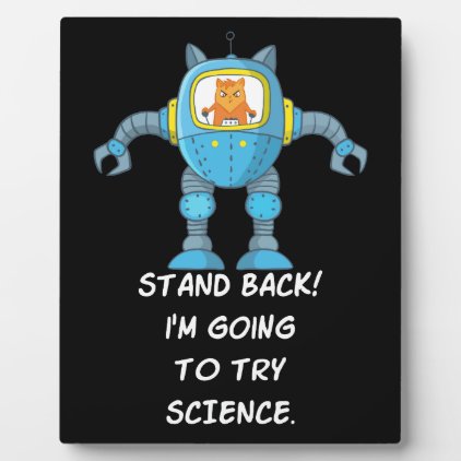 Stand Back Going To Try Science Funny Robot Cat Plaque