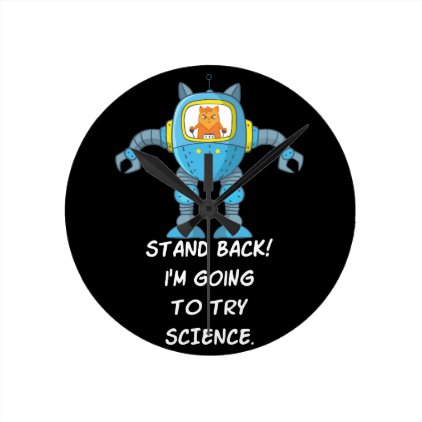 Stand Back Going To Try Science Funny Robot Cat Round Clock