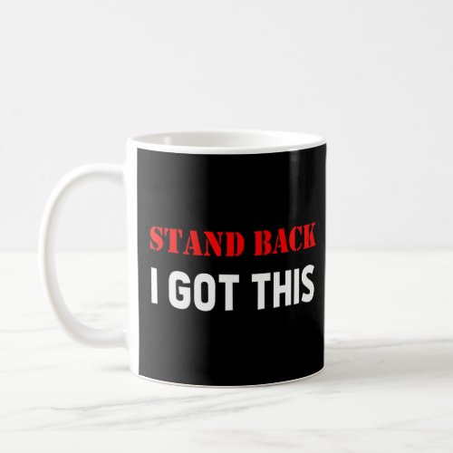 Stand Back I Got This Humor  Gym Motivation  Coffee Mug