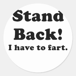 Stand Back I Have to Fart Stickers