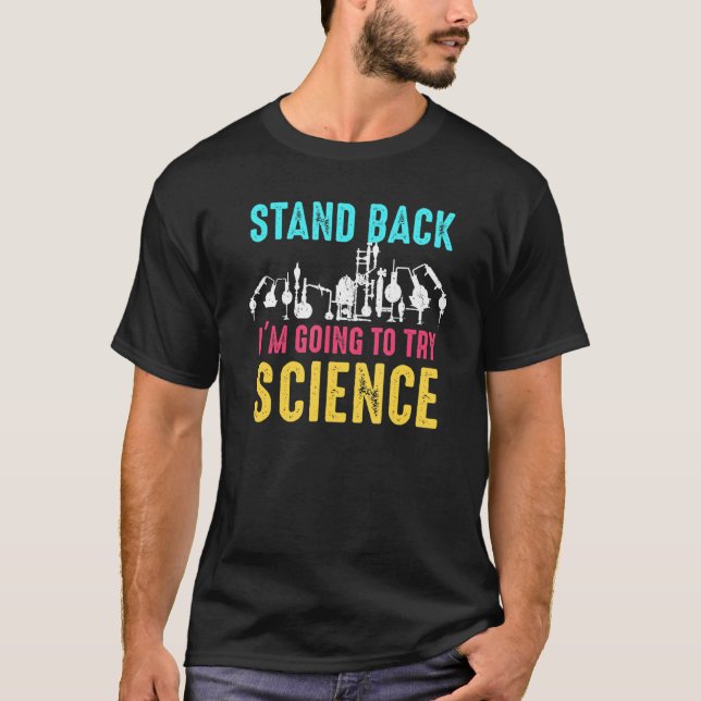 Stand Back I M Going To Try Science Awesome Scienc T-Shirt (Front)