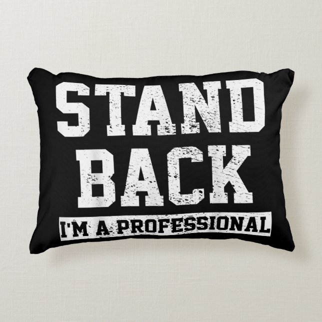 Stand Back I'm A Professional Accent Pillow (Front)