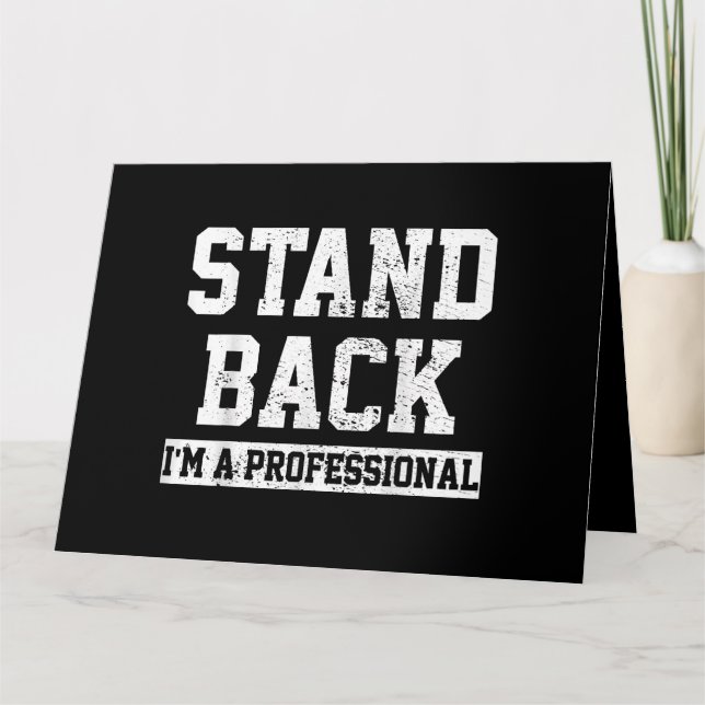 Stand Back I'm A Professional Card (Front)