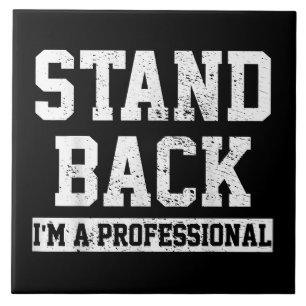 Stand Back I'm A Professional Ceramic Tile