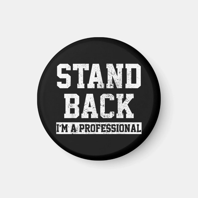 Stand Back I'm A Professional Magnet (Front)