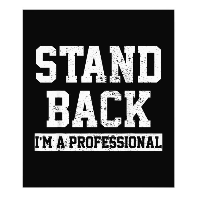 Stand Back I'm A Professional Photo Print (Front)