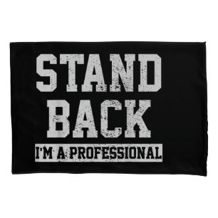 Stand Back I'm A Professional Pillow Case