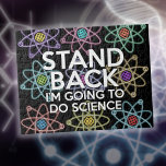 STAND BACK I'M GOING TO DO SCIENCE JIGSAW PUZZLE<br><div class="desc">Cool,  trendy,  science-inspired jigsaw designed for all scientists,  science teachers,  science students,  and any science geek in your life (including you)! Designed by Thisisnotme©</div>