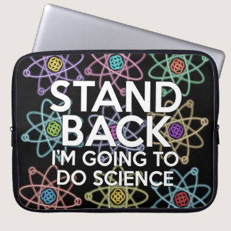 STAND BACK I'M GOING TO DO SCIENCE LAPTOP SLEEVE