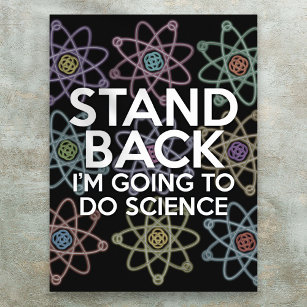 STAND BACK I'M GOING TO DO SCIENCE POSTER