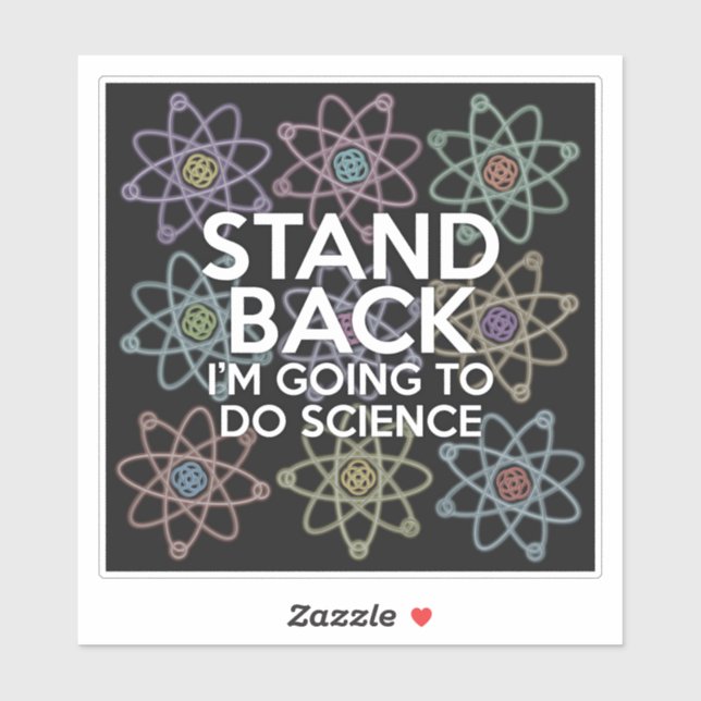 STAND BACK I'M GOING TO DO SCIENCE STICKER (Sheet)