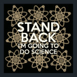 STAND BACK I'M GOING TO DO SCIENCE Vintage Poster<br><div class="desc">A cool,  trendy and fun science inspired gift for all scientists,  science teachers,  science students,  in short,  any science geek in your life (and that includes you)! Designed by Science Geekness© at http://www.zazzle.com/sciencegeekness*</div>
