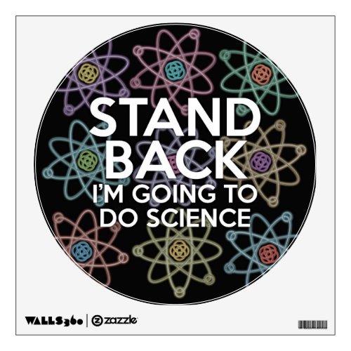 STAND BACK IM GOING TO DO SCIENCE WALL STICKER