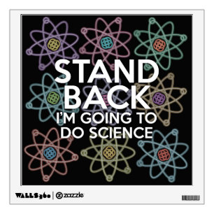 STAND BACK I'M GOING TO DO SCIENCE WALL STICKER
