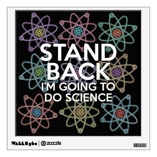 STAND BACK IM GOING TO DO SCIENCE WALL STICKER