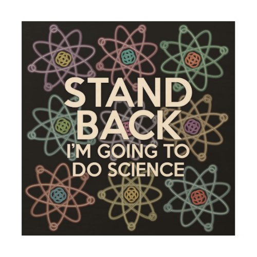 STAND BACK IM GOING TO DO SCIENCE WOOD WALL DECOR