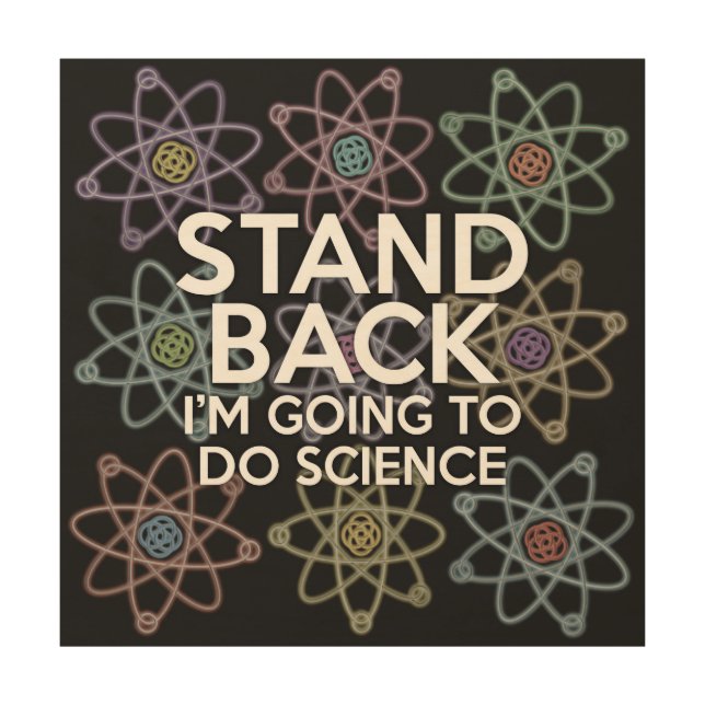 STAND BACK I'M GOING TO DO SCIENCE WOOD WALL DECOR (Front)