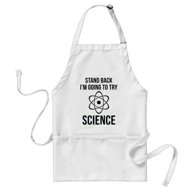 Stand Back I'm Going To Try Science Adult Apron (Front)