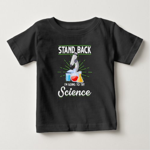 Stand Back Im Going To Try Science Biology Gift Baby T_Shirt