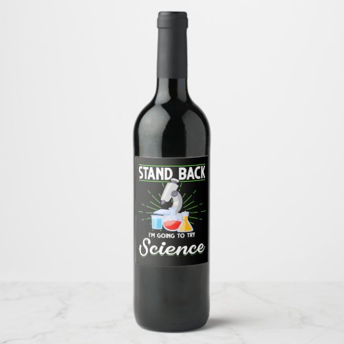 Stand Back Im Going To Try Science Biology Gift Wine Label