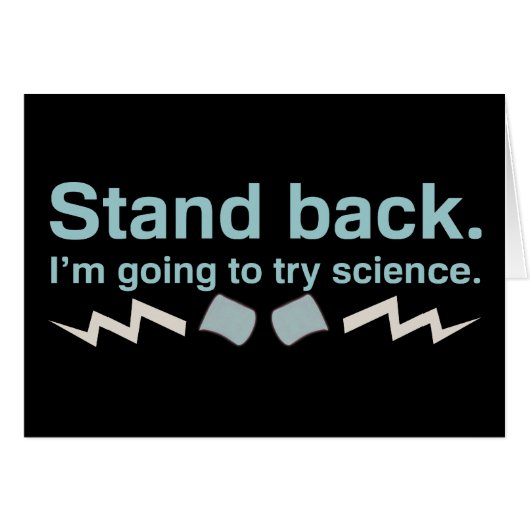 Stand back. I'm going to try science. Cards (Front Horizontal)