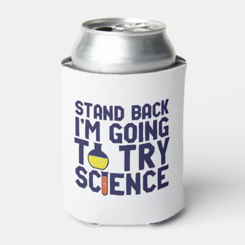 Stand Back Im Going To Try Science Funny Geek Can Cooler